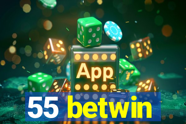 55 betwin